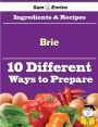 10 Ways to Use Brie (Recipe Book)