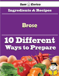 Title: 10 Ways to Use Brose (Recipe Book), Author: Monk Barbie