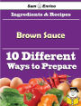 10 Ways to Use Brown Sauce (Recipe Book)