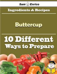 Title: 10 Ways to Use Buttercup (Recipe Book), Author: Gatlin Genesis