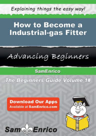 Title: How to Become a Industrial-gas Fitter, Author: Chapa Hien