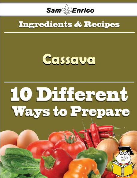 10 Ways to Use Cassava (Recipe Book)