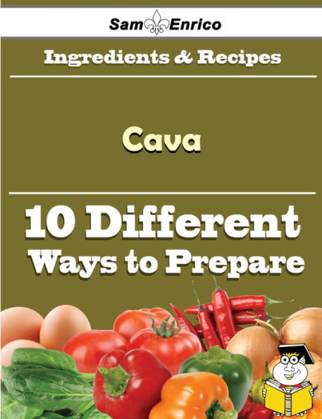 10 Ways to Use Cava (Recipe Book)