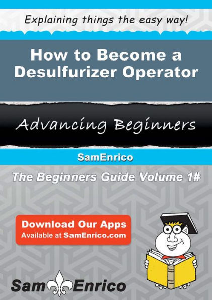 How to Become a Desulfurizer Operator