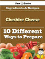 10 Ways to Use Cheshire Cheese (Recipe Book)