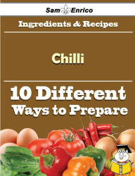 Title: 10 Ways to Use Chilli (Recipe Book), Author: Haller Sandie