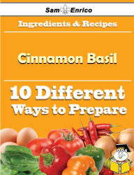 Title: 10 Ways to Use Cinnamon Basil (Recipe Book), Author: Wall Christopher