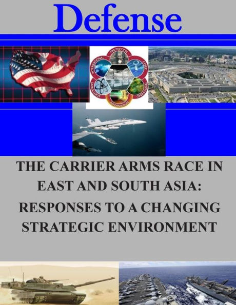 The Carrier Arms Race in East and South Asia: Responses to a Changing Strategic Environment