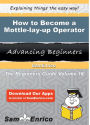How to Become a Mottle-lay-up Operator