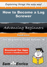 Title: How to Become a Lag Screwer, Author: Mcknight Alejandrina