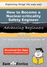 Title: How to Become a Nuclear-criticality Safety Engineer, Author: Carder Karlyn