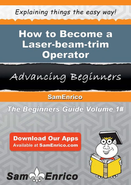 How to Become a Laser-beam-trim Operator