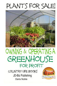 Title: Plants for Sale! - Owning & Operating a Greenhouse for Profit, Author: John Davidson