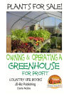 Plants for Sale! - Owning & Operating a Greenhouse for Profit