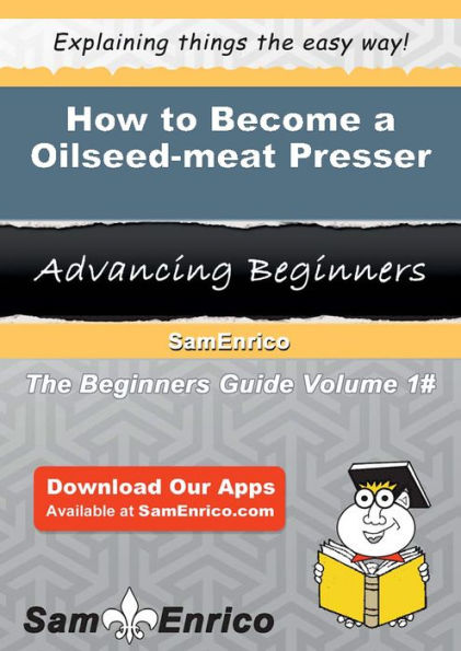 How to Become a Oilseed-meat Presser