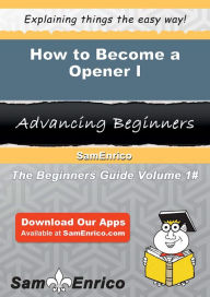 Title: How to Become a Opener I, Author: Neil Vernon