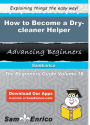 How to Become a Dry-cleaner Helper