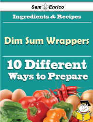 Title: 10 Ways to Use Dim Sum Wrappers (Recipe Book), Author: Leach Chandra