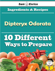 Title: 10 Ways to Use Dipteryx Odorata (Recipe Book), Author: Barnette Stevie