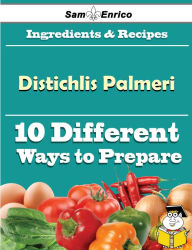 Title: 10 Ways to Use Distichlis Palmeri (Recipe Book), Author: Mccray Lecia