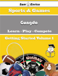 Title: A Beginners Guide to Gungdo (Volume 1), Author: Welsh Suzette