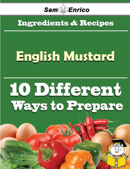 10 Ways to Use English Mustard (Recipe Book)