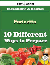 Title: 10 Ways to Use Farinetta (Recipe Book), Author: Brubaker Rhona