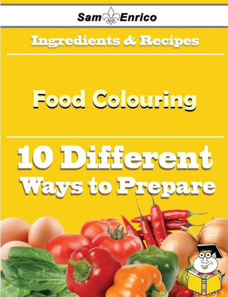 10 Ways to Use Food Colouring (Recipe Book)