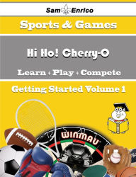 Title: A Beginners Guide to Hi Ho! Cherry-O (Volume 1), Author: Royer Elois