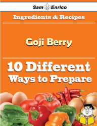 Title: 10 Ways to Use Goji Berry (Recipe Book), Author: Nagel Kristian