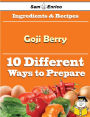 10 Ways to Use Goji Berry (Recipe Book)