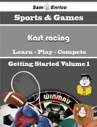 Title: A Beginners Guide to Kart racing (Volume 1), Author: Woodson Raguel