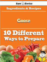 Title: 10 Ways to Use Goose (Recipe Book), Author: Chin Jena