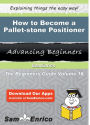 How to Become a Pallet-stone Positioner