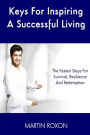 Keys For Inspiring A Successful Living: The Fastest Steps For Survival, Resilienc: The Fastest Steps For Survival, Resilience And Redemption