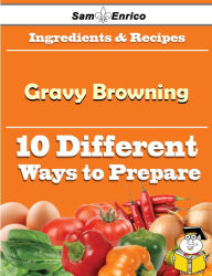 Title: 10 Ways to Use Gravy Browning (Recipe Book), Author: Farias Nobuko