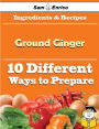 10 Ways to Use Ground Ginger (Recipe Book)