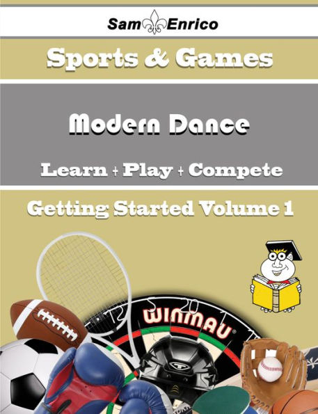 A Beginners Guide to Modern Dance (Volume 1)
