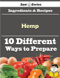 Title: 10 Ways to Use Hemp (Recipe Book), Author: Menendez Darleen
