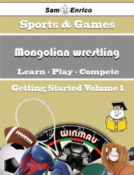 Title: A Beginners Guide to Mongolian wrestling (Volume 1), Author: Butterfield Lesha