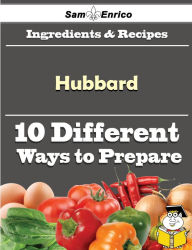 Title: 10 Ways to Use Hubbard (Recipe Book), Author: Sowers Lavern