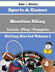 Title: A Beginners Guide to Mountain Biking (Volume 1), Author: Soares Virgilio