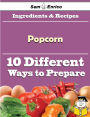 10 Ways to Use Popcorn (Recipe Book)