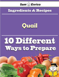 Title: 10 Ways to Use Quail (Recipe Book), Author: Henson Shawnna