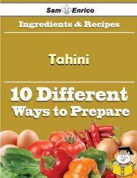 Title: 10 Ways to Use Tahini (Recipe Book), Author: Fuentes Lindy