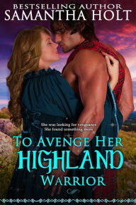 Title: To Avenge Her Highland Warrior, Author: Samantha Holt