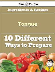 Title: 10 Ways to Use Tongue (Recipe Book), Author: Saucedo Odilia