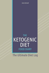 Title: The Ketogenic Diet Food Log Diary: The Ultimate Diet Log, Author: FastForward Publishing