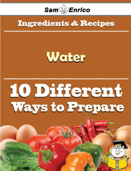 10 Ways to Use Water (Recipe Book)