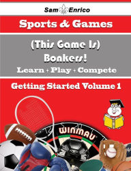 Title: A Beginners Guide to (This Game Is) Bonkers! (Volume 1), Author: Diamond Sammie